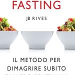 La dieta Fasting, Il metodo per dimagrire subito e vivere cent'anni