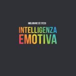 INTELLIGENZA EMOTIVA, Le Regole d’Oro per Comprendere e Gestire le Emozioni, Sviluppare Abilità Sociali Efficaci ed Affrontare le Relazioni in Modo Migliore