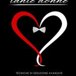 Come sedurre tante donne, Tecniche di seduzione avanzate per conquistare le ragazze, edizione 2012