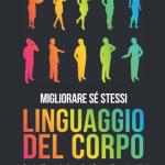 Linguaggio del corpo, manuale per migliorare se stessi, Le Regole d’Oro Per Analizzare Ogni Gesto ed Espressione Altrui
