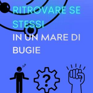 Come ritrovare se stessi in un mare di bugie. Il nuovo modo di pensare che cambierà per sempre il mondo
